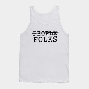 Folks, Not People Tank Top